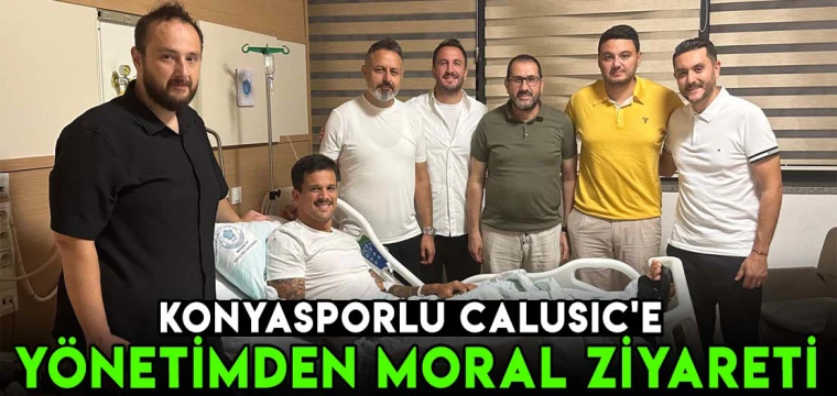 Konyasporlu Calusic'e yönetimden moral ziyareti!