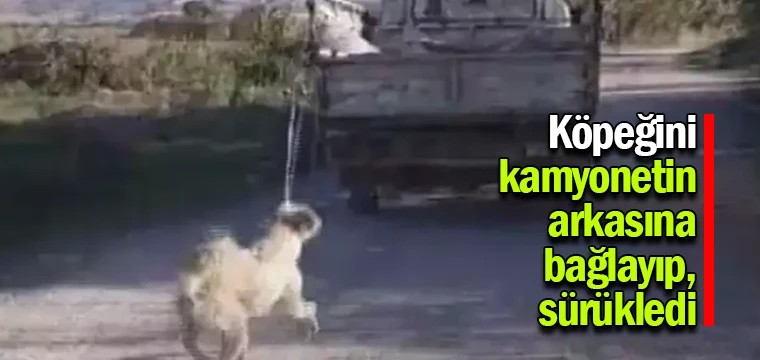 Köpeğini kamyonetin arkasına bağlayıp, sürükledi