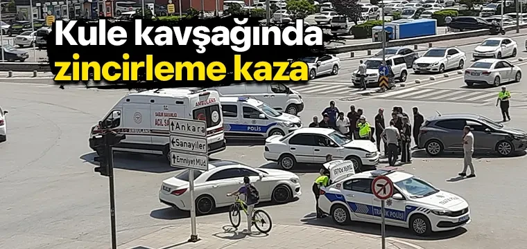 Kule kavşağında zincirleme kaza