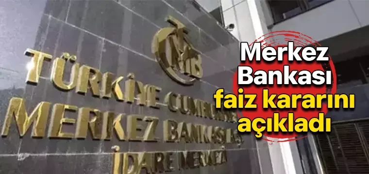 Merkez Bankası faiz kararını açıkladı