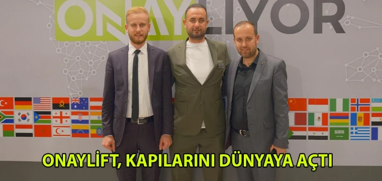 Onaylift, kapılarını dünyaya açtı