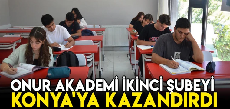 Onur Akademi ikinci şubeyi Konya'ya kazandırdı