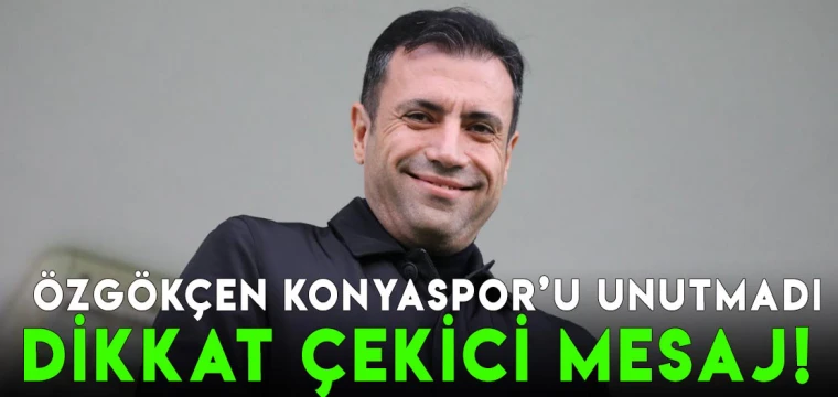 Özgökçen yeni sezonda Konyaspor'u unutmadı!