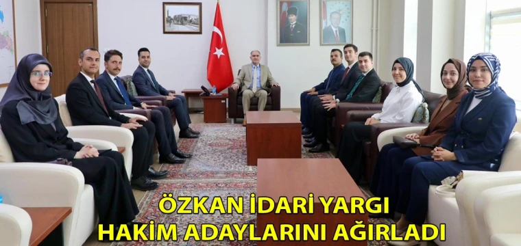 Özkan idari yargı hakim adaylarını ağırladı  