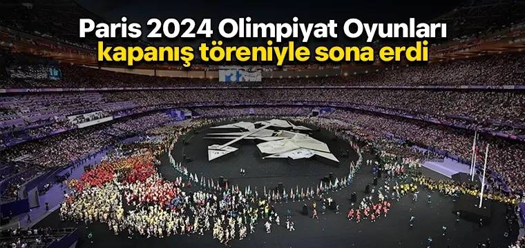 Paris 2024 Olimpiyat Oyunları kapanış töreniyle sona erdi