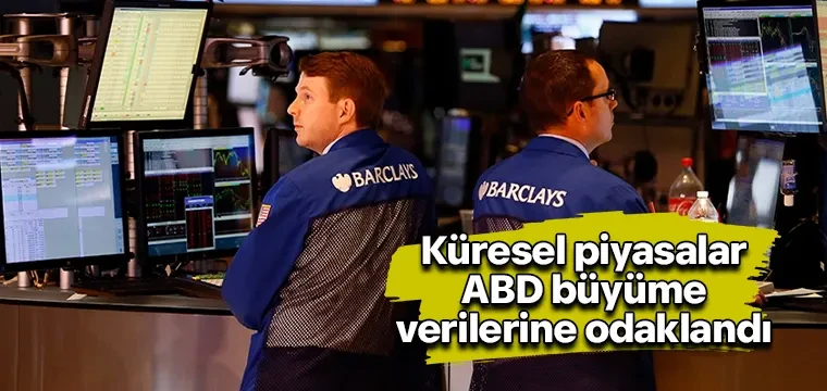 Piyasalar ABD büyümesine odaklandı