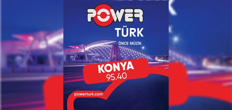 PowerTürk yeni frekansıyla Konya’da