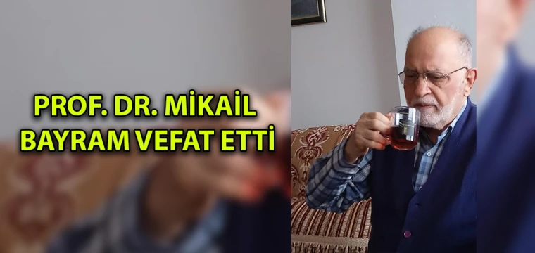 Prof. Dr. Mikail bayram vefat etti