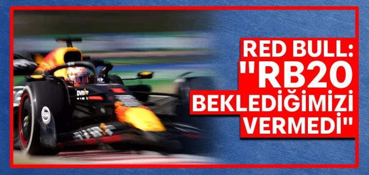 RED BULL: "RB20, BEKLEDİĞİMİZİ VERMEDİ"