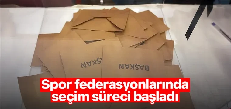 Spor federasyonlarında seçim süreci başladı