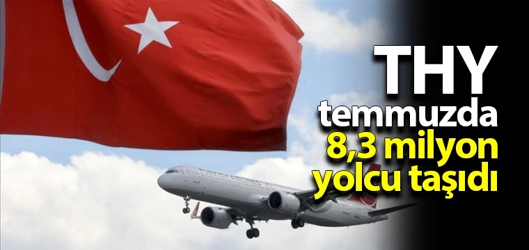 THY temmuzda 8,3 milyon yolcu taşıdı