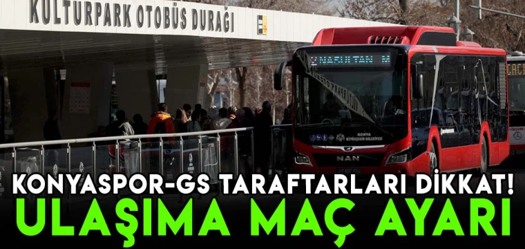 Tramvay ve otobüs seferlerine maç ayarı!