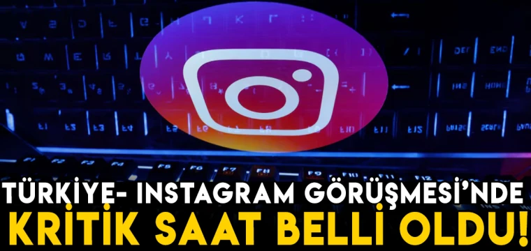 Türkiye, İnstagram yetkilileriyle görüşecek! Kritik saat belli oldu!