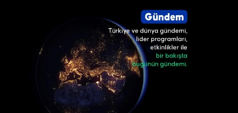 Türkiye ve dünya gündemi