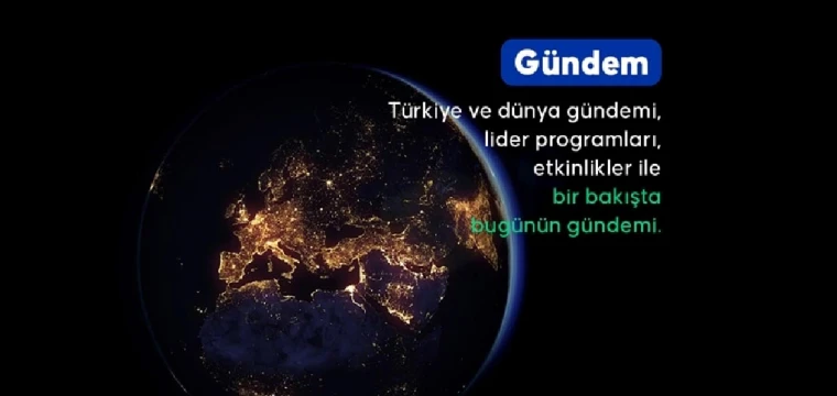 Türkiye ve dünya gündemi