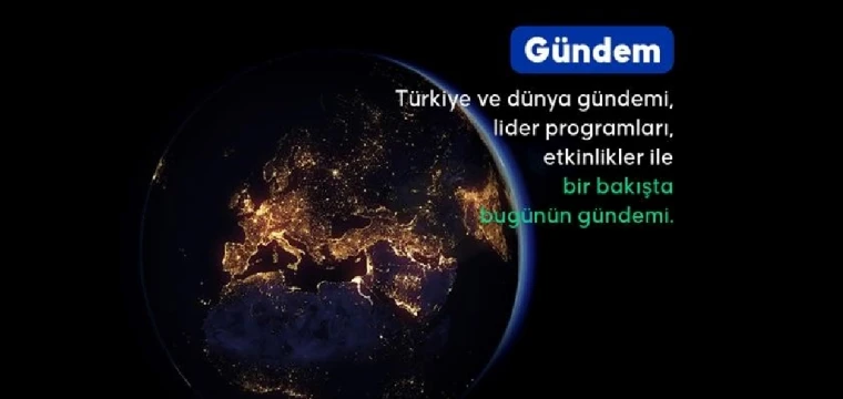 Türkiye ve dünya gündemi