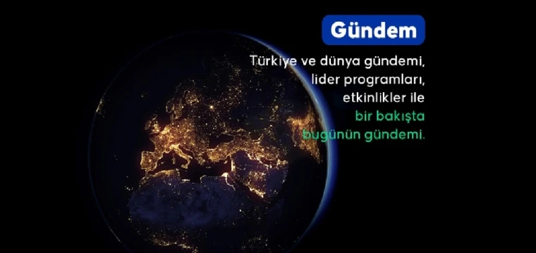 Türkiye ve dünya gündemi