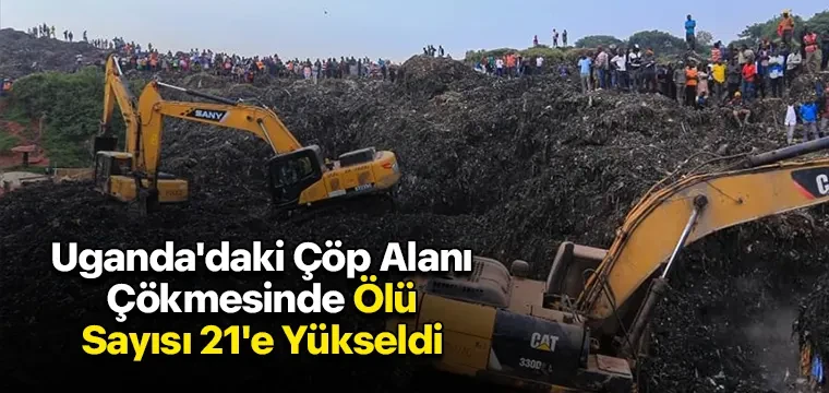 Uganda'daki Çöp Alanı Çökmesinde Ölü Sayısı 21'e Yükseldi