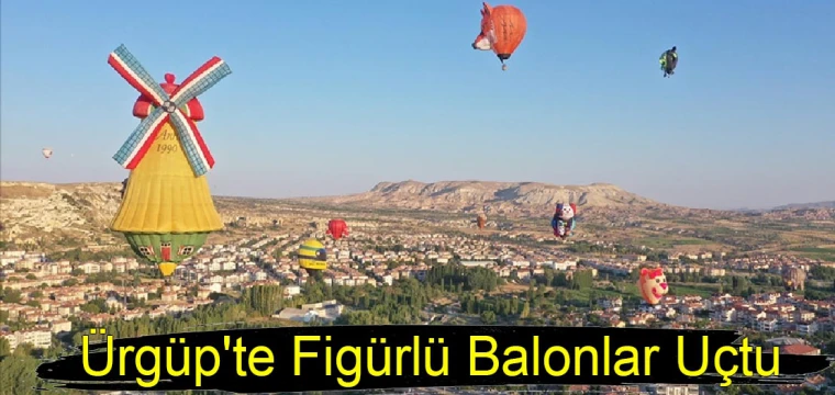 Ürgüp'te figürlü balonlar uçtu