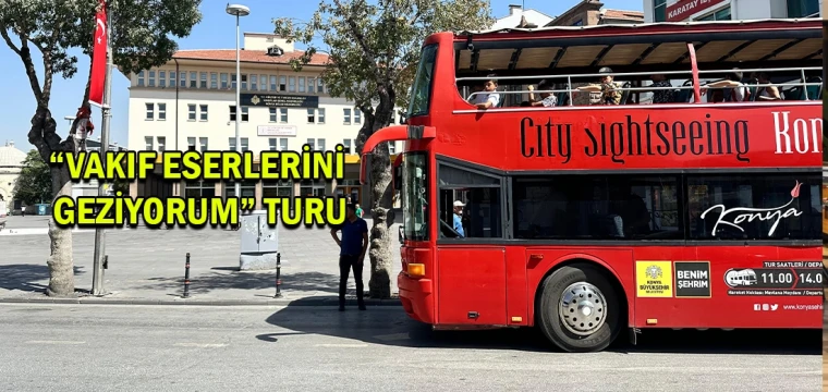 “Vakıf Eserlerini Geziyorum” turu