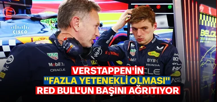 VERSTAPPEN'İN "FAZLA YETENEKLİ OLMASI" RED BULL'UN BAŞINI AĞRITIYOR