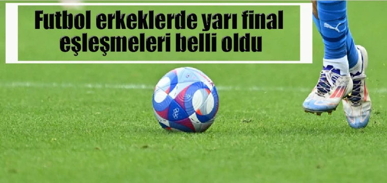 Yarı final eşleşmeleri belli oldu