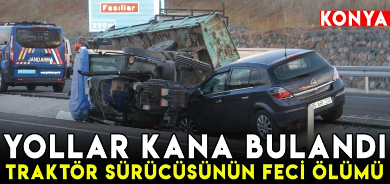 Yollar kana bulandı! Traktör sürücüsünün feci ölümü!