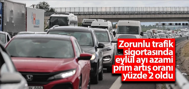 Zorunlu trafik sigortasında eylül ayı azami prim artış oranı yüzde 2 oldu