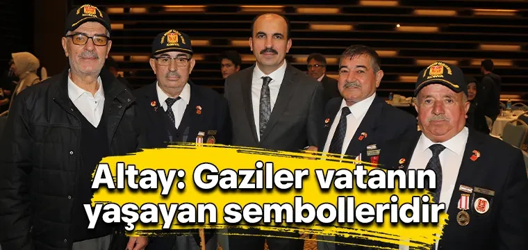 Altay: Gaziler vatanın yaşayan sembolleridir