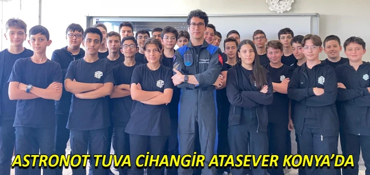 Astronot Tuva Cihangir Atasever Konya’da