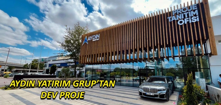 AYDIN YATIRIM GRUP’TAN DEV PROJE