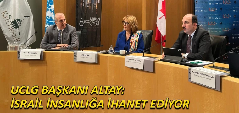 Başkan Altay: İsrail insanlığa ihanet ediyor