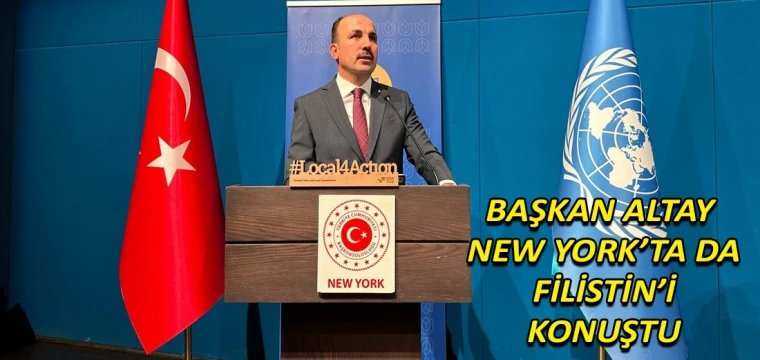 Başkan Altay New York’ta da Filistin’i konuştu