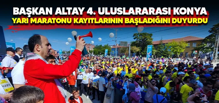 Başkan Altay, yarı maraton kayıtlarını duyurdu