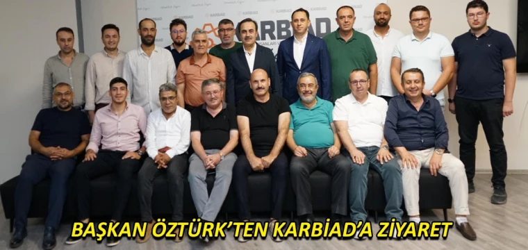 Başkan Öztürk’ten KARBİAD’a ziyaret