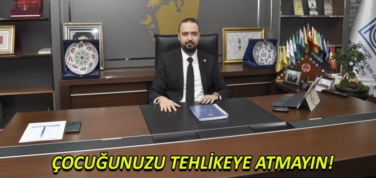 Çocuğunuzu tehlikeye atmayın!