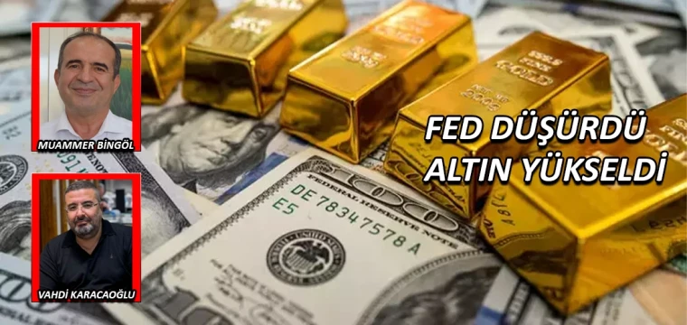 FED DÜŞÜRDÜ ALTIN YÜKSELDİ