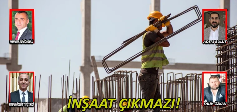 İNŞAAT ÇIKMAZI!