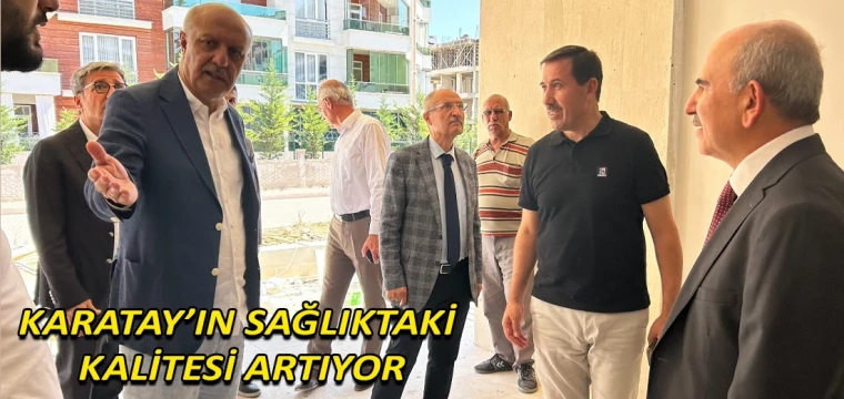 Karatay’ın sağlıktaki kalitesi artıyor