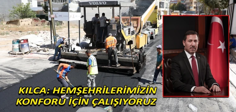 Kılca: Hemşehrilerimizin konforu için çalışıyoruz