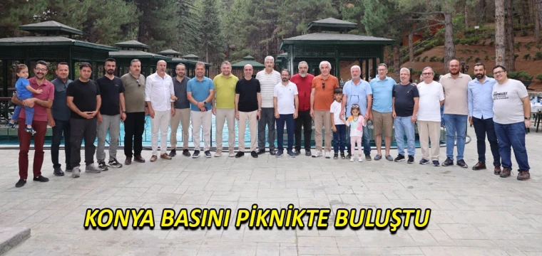 Konya basını piknikte buluştu