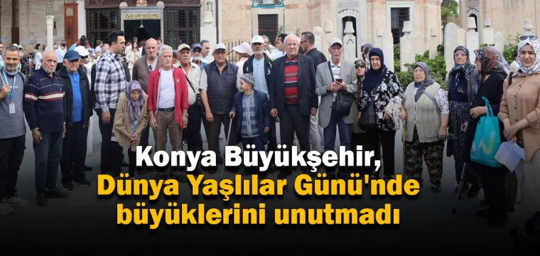 Konya Büyükşehir, Dünya Yaşlılar Günü'nde büyüklerini unutmadı