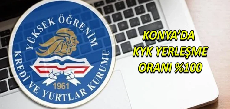 Konya’da KYK yerleşme oranı %100