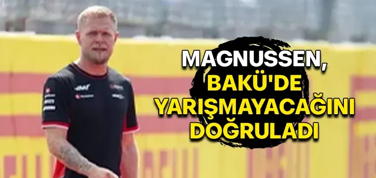 Magnussen Bakü'de yarışmayacak