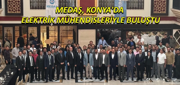 MEDAŞ, Konya'da elektrik mühendisleriyle buluştu