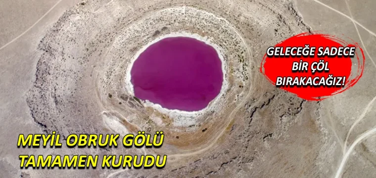 Meyil Obruk Gölü tamamen kurudu