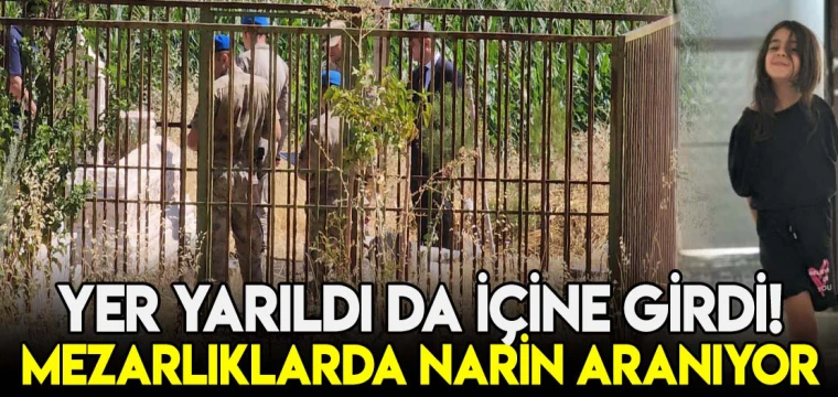 Mezarlıklarda Narin aranıyor!