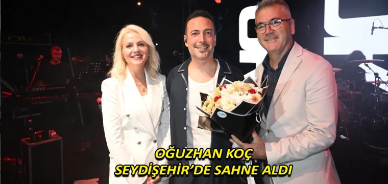 Oğuzhan Koç Seydişehir’de sahne aldı