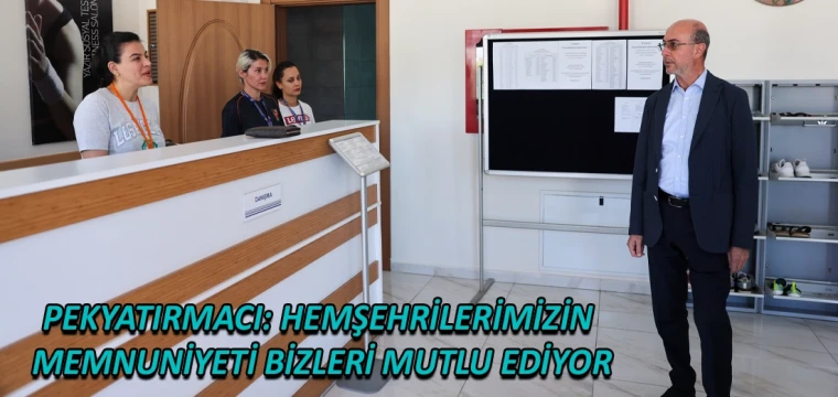 Pekyatırmacı: Hemşehrilerimizin memnuniyeti bizleri mutlu ediyor