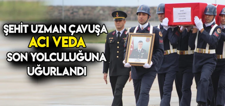 Şehit uzman çavuşa acı veda; Son yolculuğuna uğurlandı